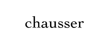 chausser